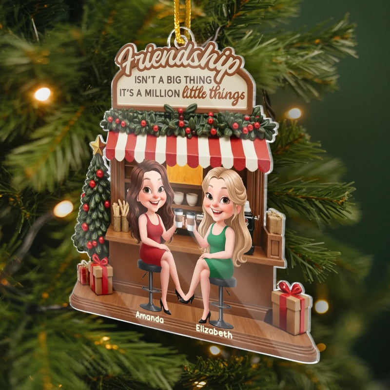 Custom Acrylic Ornament - Personalized Best Friend Birthday Gifts For Women, Besties, Sisters, BFF - Friendship Is A Million Little Things