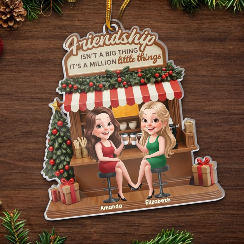 Custom Acrylic Ornament - Personalized Best Friend Birthday Gifts For Women, Besties, Sisters, BFF - Friendship Is A Million Little Things