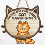 Please Keep Door Closed, Cat Planning Escape - Cat Personalized Custom Home Decor Wood Sign - House Warming Gift For Pet Owners, Pet Lovers