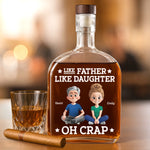 Custom Whiskey Bottle - Personalized Christmas Birthday Gifts For Dad, Daughter, Wine, Bourbon, Whiskey Lovers - Like Father, Like Daughter