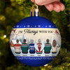 Custom Full Wrap Ball Ornament - Personalized Christmas Memorial Sympathy Gifts For Loss Of Mom, Dad - We Are Always With You