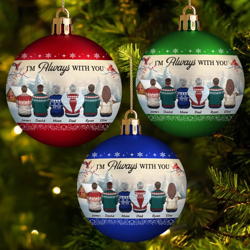 Custom Full Wrap Ball Ornament - Personalized Christmas Memorial Sympathy Gifts For Loss Of Mom, Dad - We Are Always With You