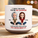 Custom Printed Pottery Mug - Personalized Birthday Gifts For Mom, Dad, Daughter - I Smile Because You Are My Daughter