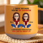 Custom Printed Pottery Mug - Personalized Birthday Gifts For Mom, Dad, Daughter - I Smile Because You Are My Daughter