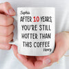 Custom Mug - Personalized Anniversary Christmas Wedding Gifts For Husband And Wife, Him And Her - Still Hotter Than My Coffee