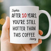 Custom Mug - Personalized Anniversary Christmas Wedding Gifts For Husband And Wife, Him And Her - Still Hotter Than My Coffee
