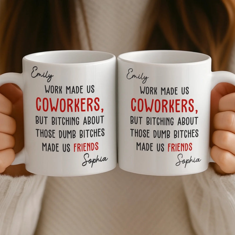 Custom Mug - Personalized Birthday Gifts For Coworker, Work Bestie - Work Made Us Coworkers
