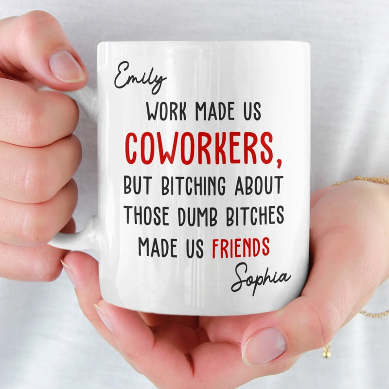 Custom Mug - Personalized Birthday Gifts For Coworker, Work Bestie - Work Made Us Coworkers