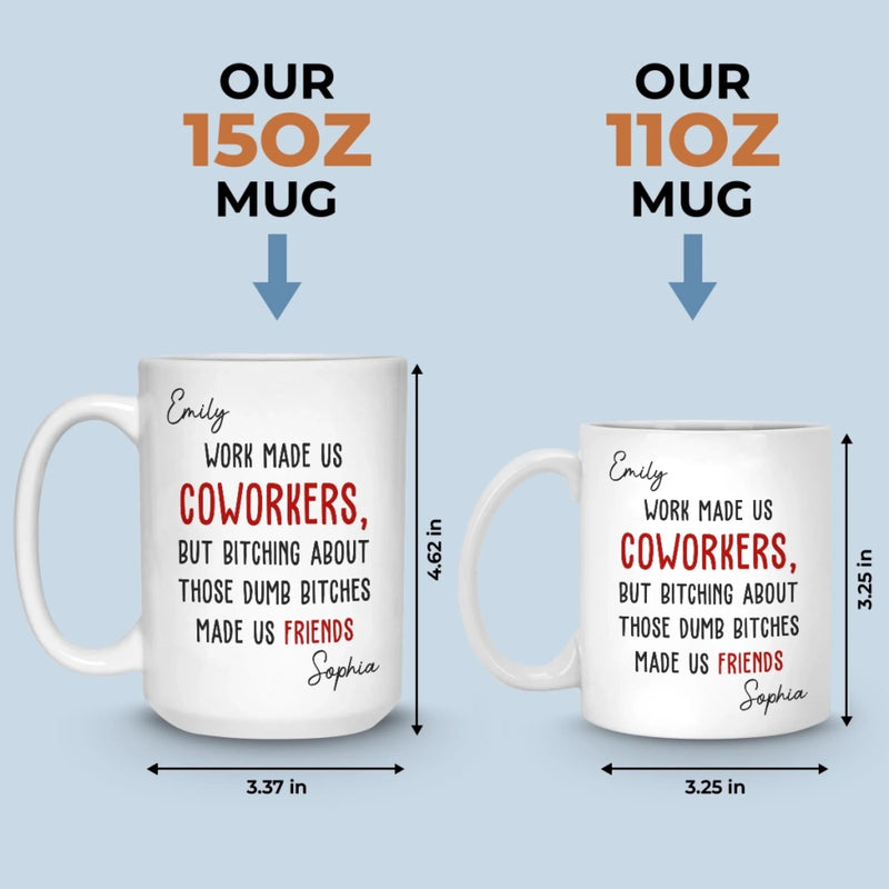 Custom Mug - Personalized Birthday Gifts For Coworker, Work Bestie - Work Made Us Coworkers