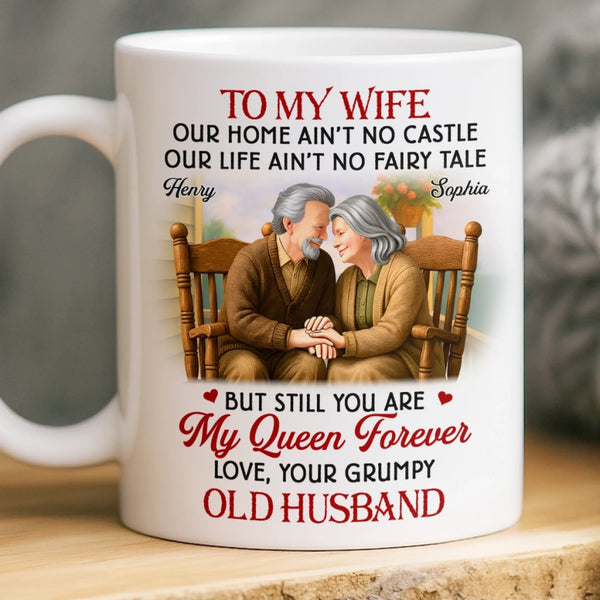 Custom To My Wife My Queen Forever Ceramic Mug, Grumpy Old