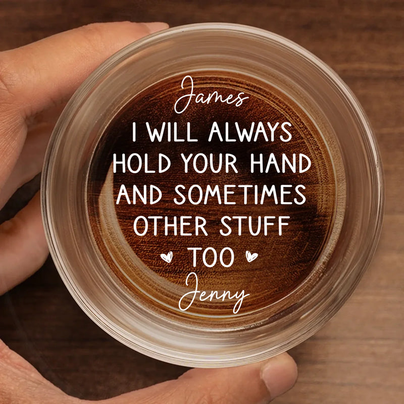 Custom Whiskey Glass - Personalized Anniversary Wedding Gifts For Husband And Wife, Him And Her, Wine, Bourbon, Whiskey Lovers - You Will Always Have Me