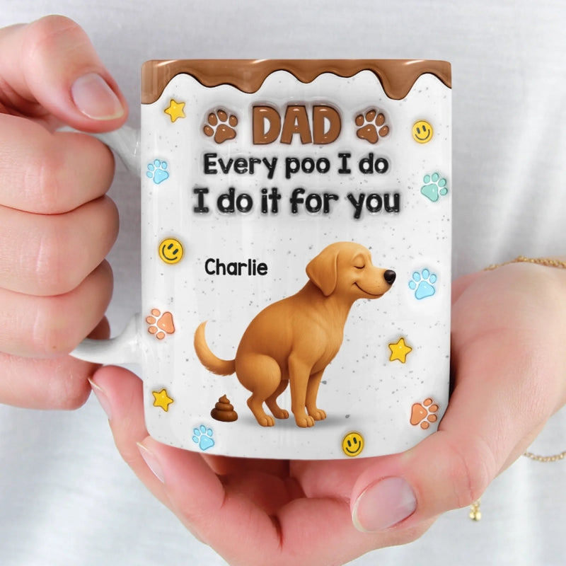 Custom 3D Inflated Effect Printed Mug - Personalized Christmas Birthday Gifts For Dog Lovers, Dog Dad And Mom - Sorry Dad, It’s A Poop Day