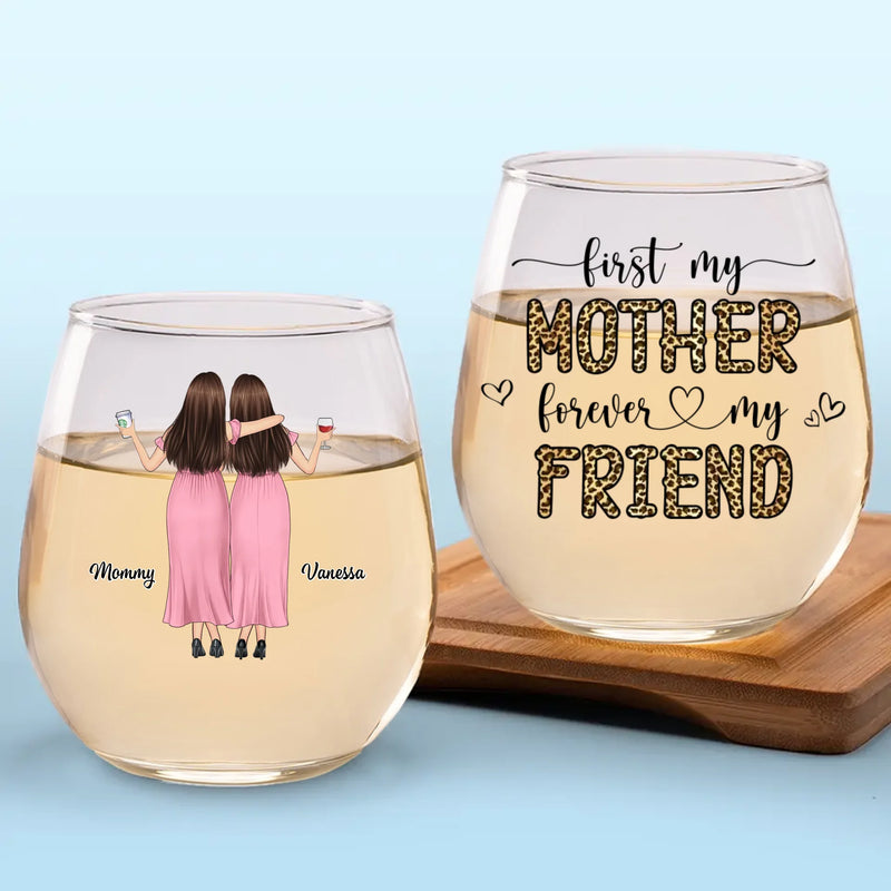 First Our Mother, Forever Our Friend - Family Personalized Custom Wine Glass - Gift For Mom, Daughter