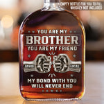 Custom Whiskey Bottle - Personalized Birthday Gifts For Brother - Real Brotherhood Never Ends