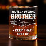Custom Whiskey Glass - Personalized Birthday Gifts For Brother - For The Brother Who Gets It