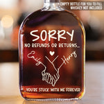 Custom Whiskey Bottle - Personalized Anniversary Wedding Gifts For Husband And Wife, Him And Her, Wine, Bourbon, Whiskey Lovers - Sorry, You’re Mine