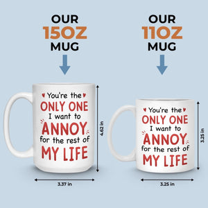 Custom Mug - Personalized Anniversary Wedding Gifts For Husband And Wife, Him And Her - Annoying You For Life