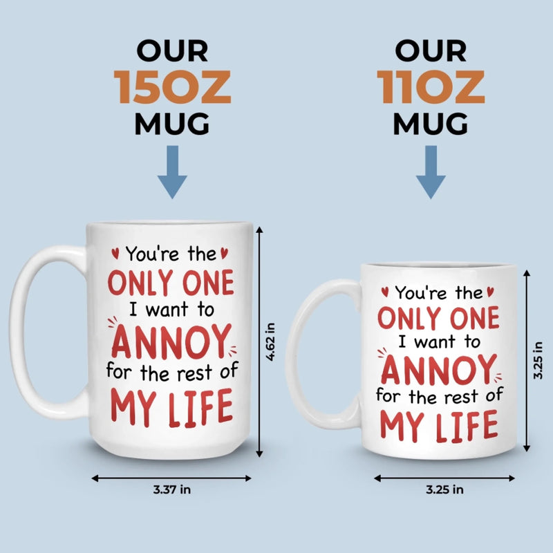 Custom Mug - Personalized Anniversary Wedding Gifts For Husband And Wife, Him And Her - Annoying You For Life