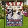 Custom Flag - Personalized Birthday Gifts For Dog Lovers, Dog Dad And Mom - Home Of Happy Spoiled Dogs