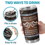 Custom Tumbler - Personalized Birthday Gifts For Brother - Once A Brother Always A Brother