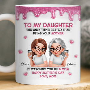 Custom 3D Inflated Effect Printed Mug - Personalized Mother's Day Gifts For Mom, Daughter - She Gave Me Everything