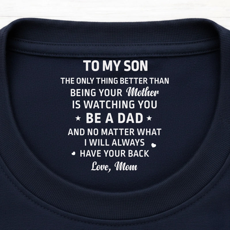 Custom Inside Neck Print T-Shirt - Personalized Birthday Gifts For Son, Daughter - I Will Always Have Your Back