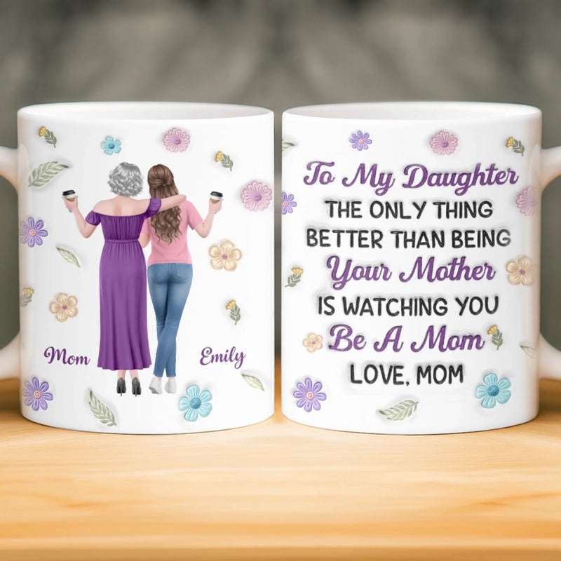 Custom 3D Inflated Effect Printed Mug - Personalized Mother's Day Gifts For Mom, Daughter - Forever Proud Of Daughter