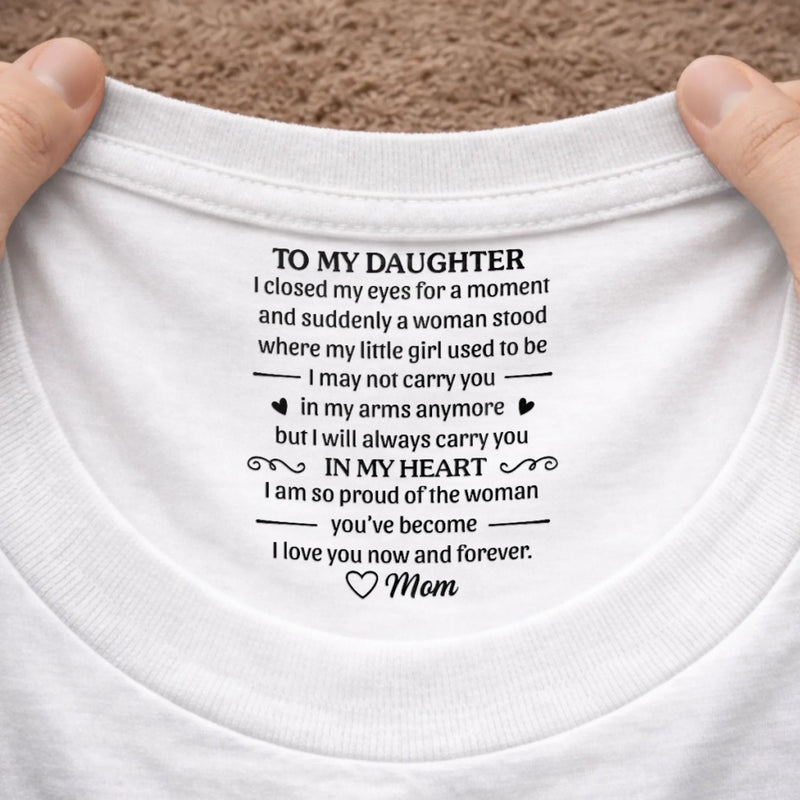 Custom Inside Neck Print T-Shirt - Personalized Birthday Gifts For Daughter - You Are My Greatest Gift