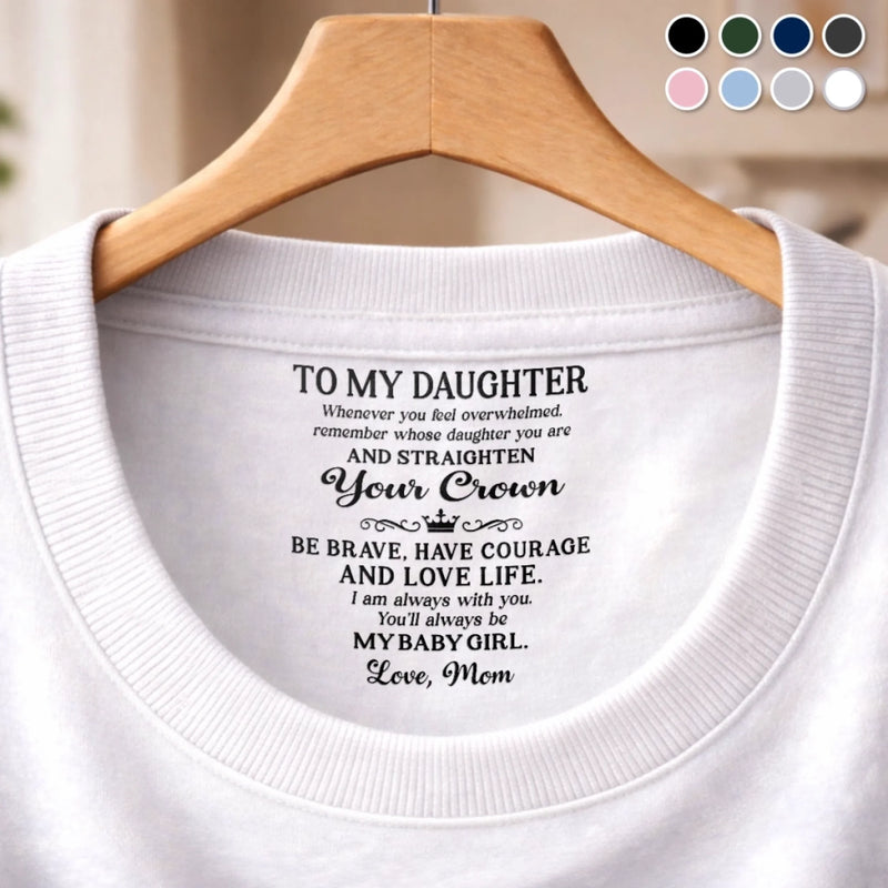 Custom Inside Neck Print T-Shirt - Personalized Birthday Gifts For Daughter - Straighten Your Crown, Girl