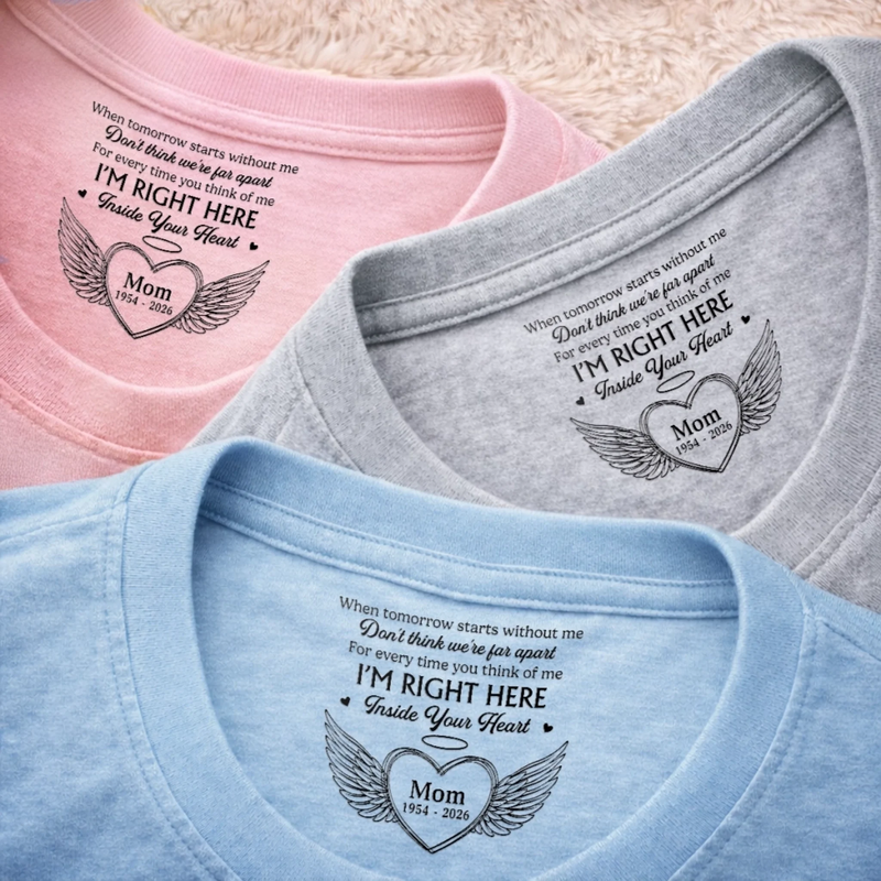 Custom Inside Neck Print T-Shirt - Personalized Memorial Sympathy Gifts For Loss Of Mom, Dad - Forever Remembered Always Loved