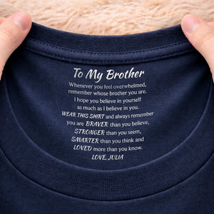 Custom Inside Neck Print T-Shirt - Personalized Birthday Gifts For Brother - Brothers Bound By Loyalty