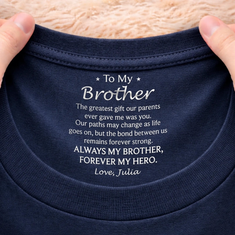 Custom Inside Neck Print T-Shirt - Personalized Birthday Gifts For Brother - Brothers Through Every Storm