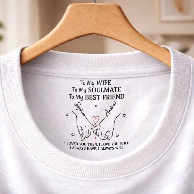 Custom Inside Neck Print T-Shirt - Personalized Anniversary Wedding Gifts For Husband And Wife, Him And Her - Always By Your Side
