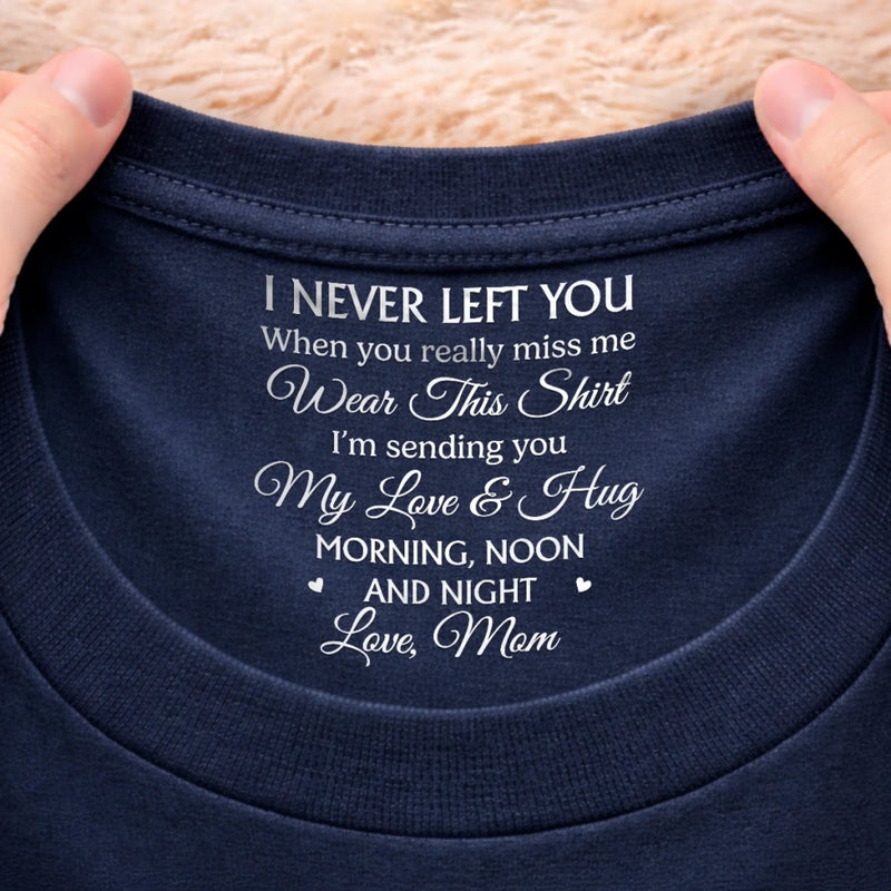 Custom Inside Neck Print T-Shirt - Personalized Memorial Sympathy Gifts For Loss Of Mom, Dad - Gone But Never Forgotten