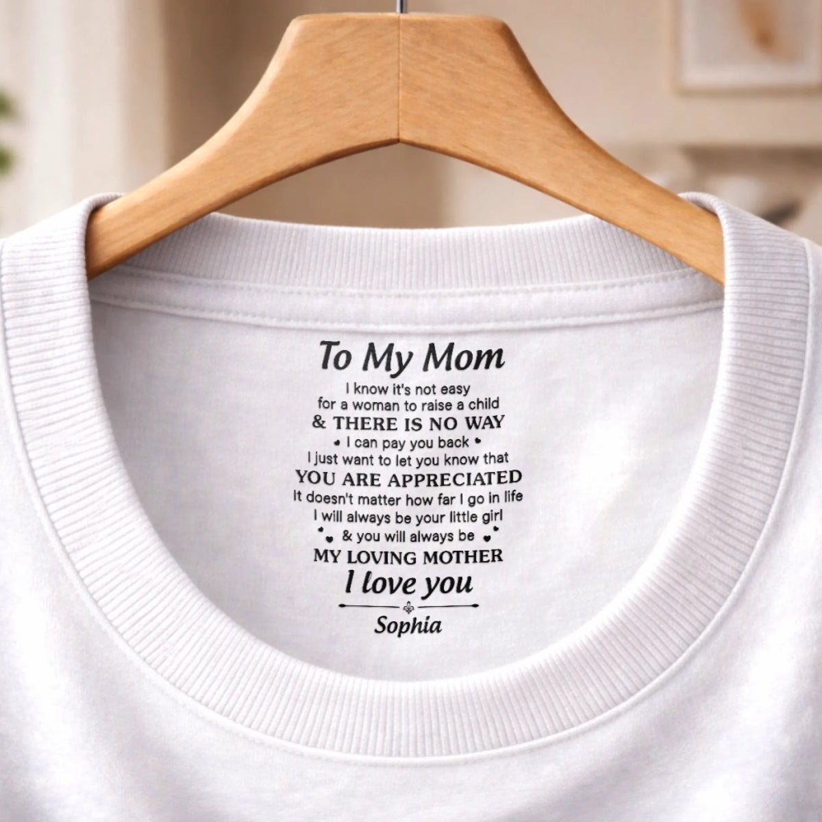 Custom Inside Neck Print T-Shirt - Personalized Mother's Day Birthday Gifts For Mom - I Carry Your Love With Me