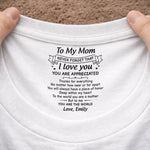 Custom Inside Neck Print T-Shirt - Personalized Mother's Day Birthday Gifts For Mom - Thank You For Being My Mom