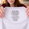 Custom Inside Neck Print T-Shirt - Personalized Mother's Day Birthday Gifts For Mom - Thank You For Being My Mom