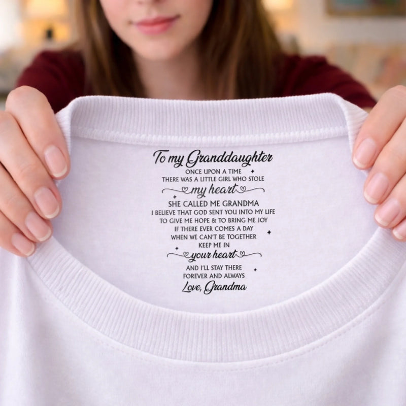 Custom Inside Neck Print T-Shirt - Personalized Birthday Gifts For Granddaughter - You Stole My Heart, Sweet Girl