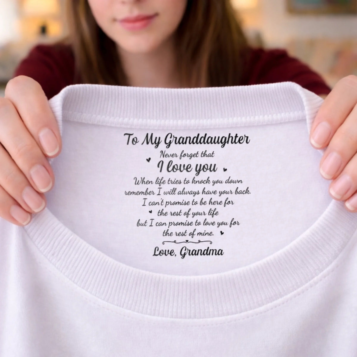 Custom Inside Neck Print T-Shirt - Personalized Birthday Gifts For Granddaughter - I’ll Love You Every Day I Have
