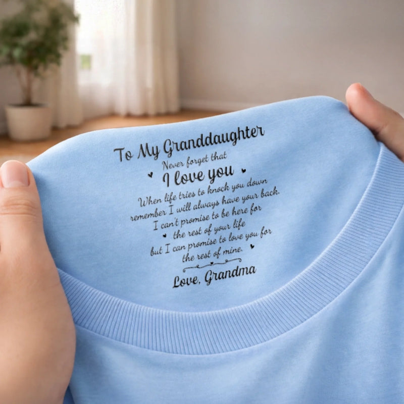 Custom Inside Neck Print T-Shirt - Personalized Birthday Gifts For Granddaughter - I’ll Love You Every Day I Have