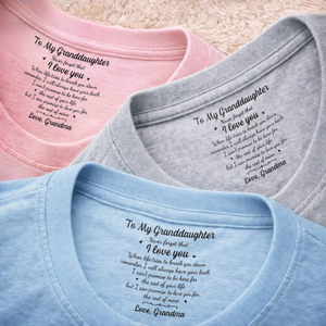 Custom Inside Neck Print T-Shirt - Personalized Birthday Gifts For Granddaughter - I’ll Love You Every Day I Have