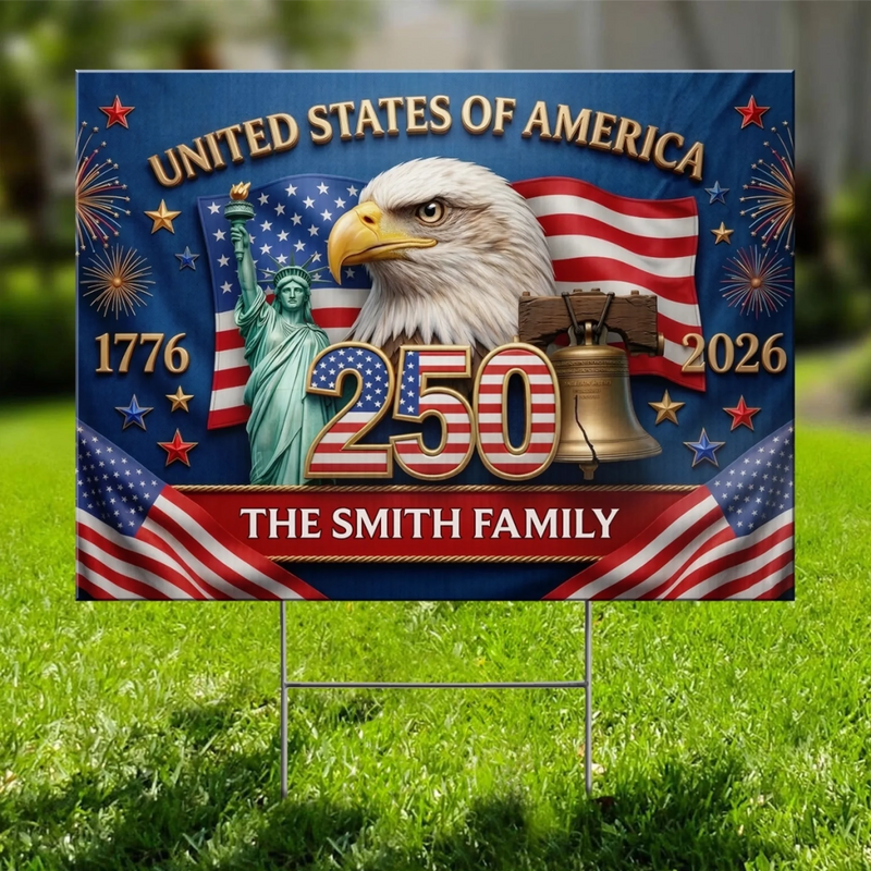 Custom Yard Sign - Personalized America 250th Anniversary Gifts For Mom, Dad, Brother, Sister, Kids - Stars, Stripes, And Freedom