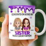 Custom 3D Inflated Effect Printed Mug - Personalized Birthday Gifts For Sister - Sister You Mean Everything