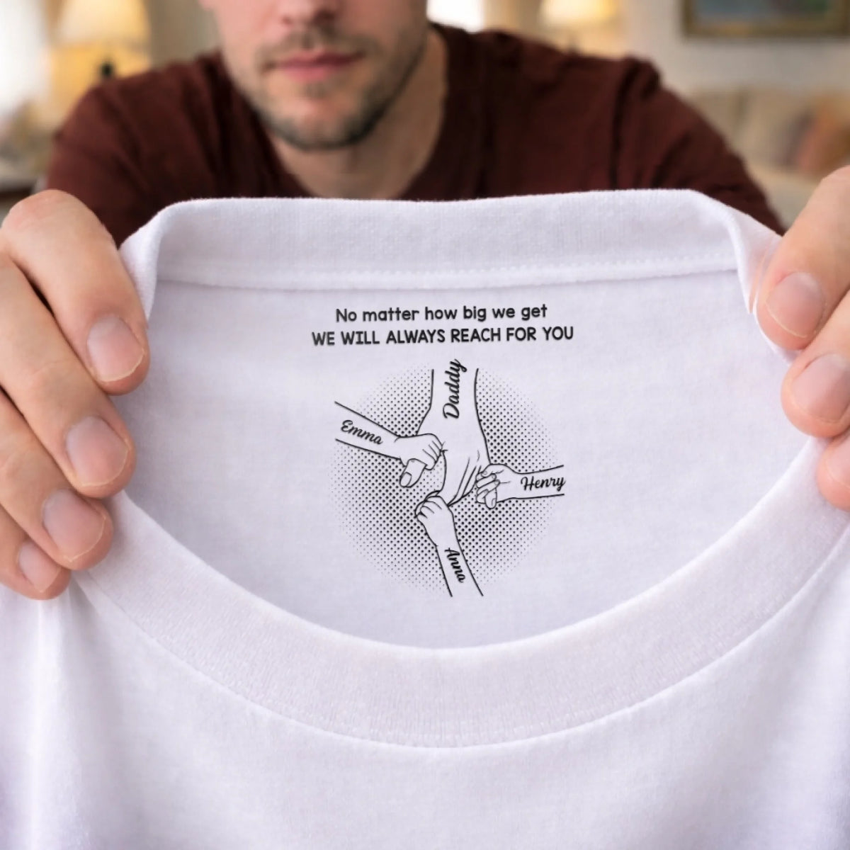 Custom Inside Neck Print T-Shirt - Personalized Father's Day Birthday Gifts For Dad - I Will Always Reach For You