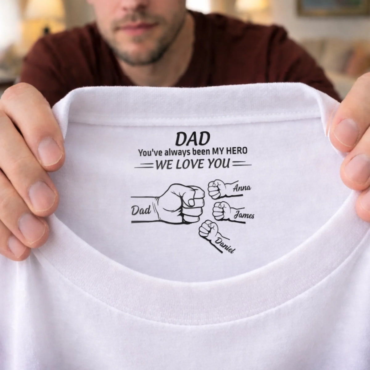Custom Inside Neck Print T-Shirt - Personalized Father's Day Birthday Gifts For Dad - We Love You Our Hero
