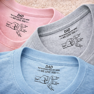 Custom Inside Neck Print T-Shirt - Personalized Father's Day Birthday Gifts For Dad - We Love You Our Hero