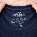 Custom Inside Neck Print T-Shirt - Personalized Father's Day Birthday Gifts For Dad - We Love You Our Hero