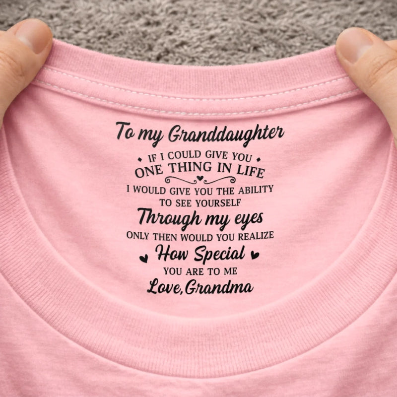 Custom Inside Neck Print T-Shirt - Personalized Birthday Gifts For Granddaughter - Never Forget How Loved You Are