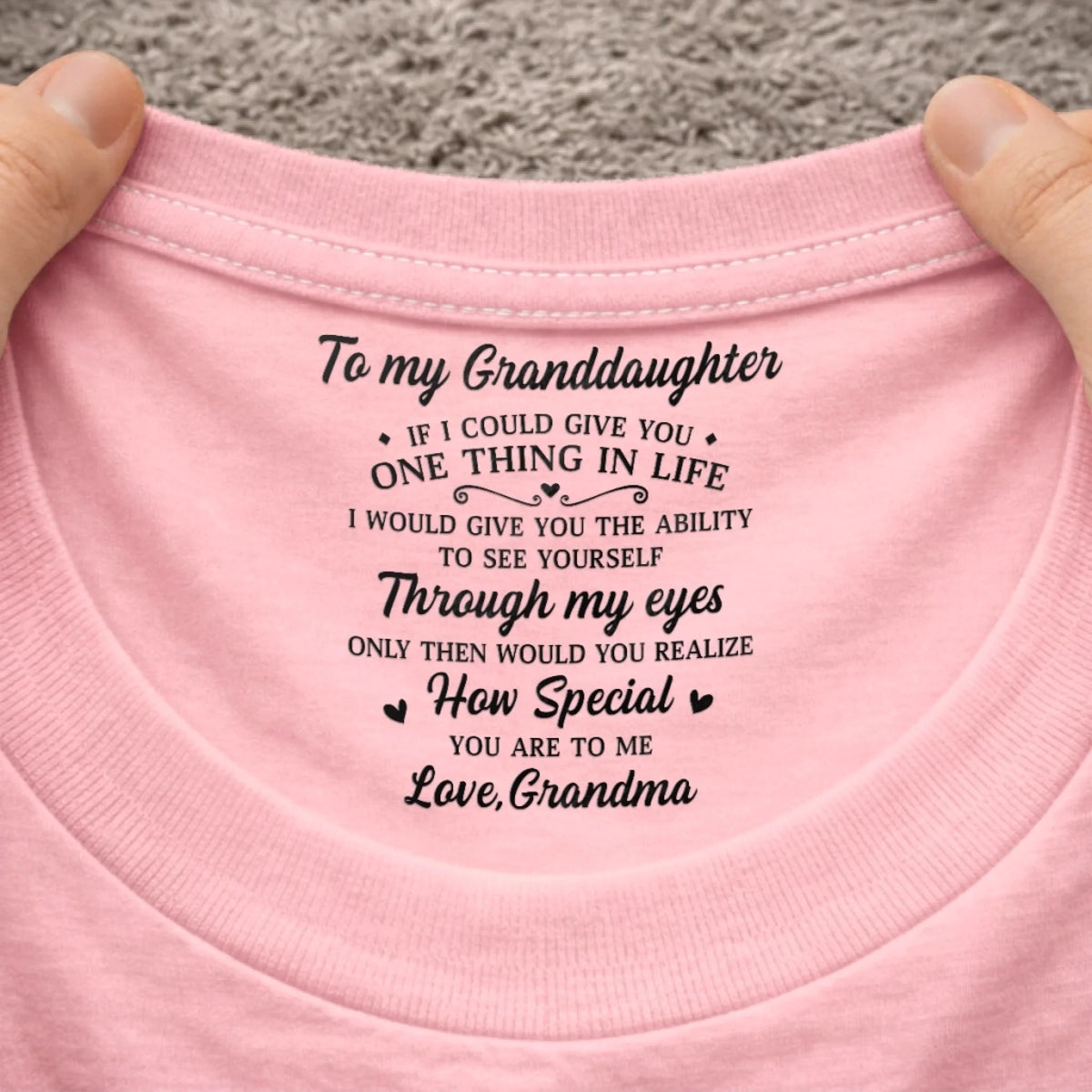 Custom Inside Neck Print T-Shirt - Personalized Birthday Gifts For Granddaughter - Never Forget How Loved You Are