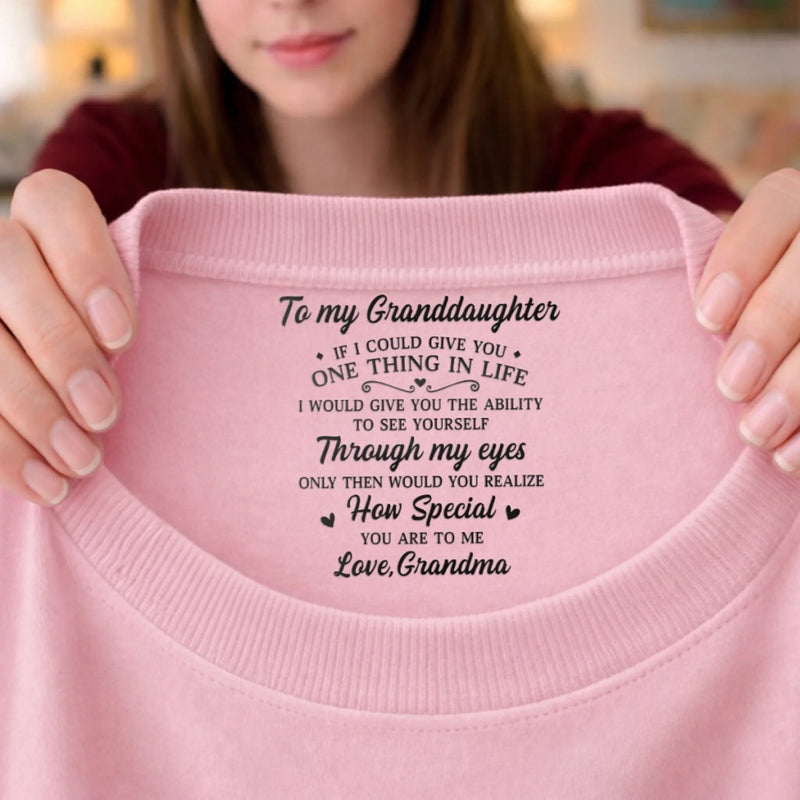 Custom Inside Neck Print T-Shirt - Personalized Birthday Gifts For Granddaughter - Never Forget How Loved You Are